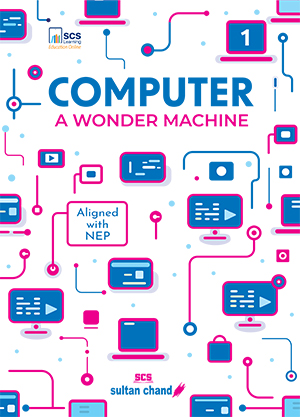 Computer A Wonder Machine: Textbook for CBSE Class 1 (2025 - 26 Session)