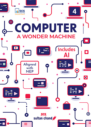 Computer A Wonder Machine: Textbook for CBSE Class 4 (2025 - 26 Session