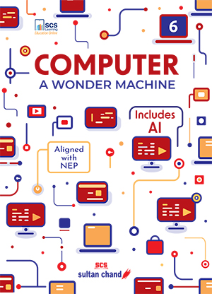 Computer A Wonder Machine: Textbook for CBSE Class 6 (2025 - 26 Session