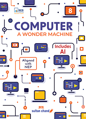 Computer A Wonder Machine: Textbook for CBSE Class 8 (2025- 26 Session)