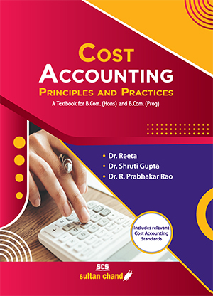 Cost Accounting - Principles and Practices: A Textbook for B.Com (Hons) and B.Com (Prog)