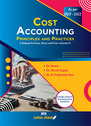 Cost Accounting - Principles and Practices: A Textbook for B.Com (Hons) and B.Com . Se