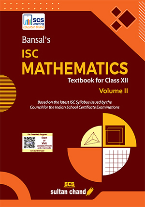 Bansal's ISC Mathematics - A Textbook for ISC Class XII (Volume II)