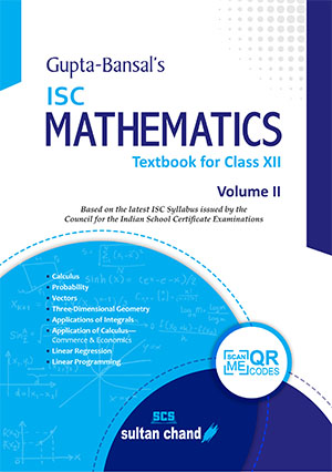 Gupta-Bansal's ISC Mathematics - A Textbook for ISC Class XII (Volume II)