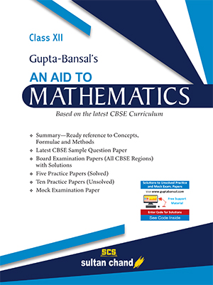 Gupta-Bansal's An Aid to Mathematics - CBSE XII