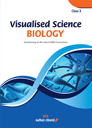 Visualised Science BIOLOGY: Textbook for CBSE Class X