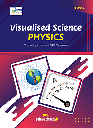 Visualised Science PHYSICS : Textbook for CBSE Class X