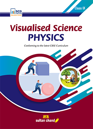 Visualised Science PHYSICS : Textbook for CBSE Class IX