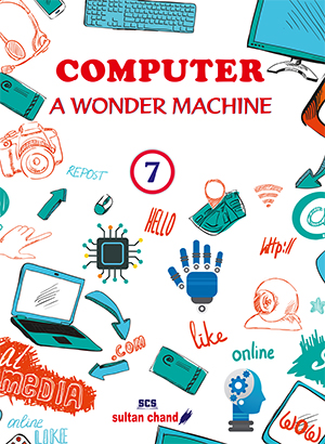 Computer A Wonder Machine: Textbook for CBSE Class 7(2024 - 25 Examination)