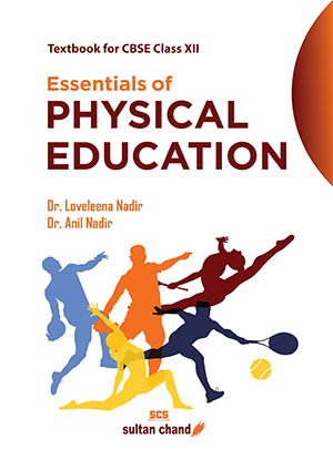 Essentials of Physical Education :  A Textbook for CBSE Class XII