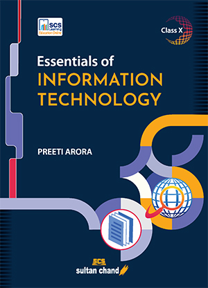 Essentials of Information Technology for CBSE Class 10 (2023 - 24 Examination)