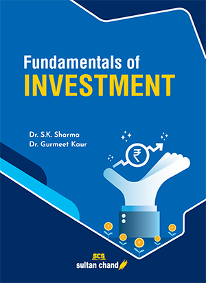Fundamentals of Investme: Textbook for B.Com(H), B.Com(Prog), BBA, BBE